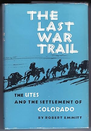 Bild des Verkufers fr The Last War Trail; The Utes and the Settlement of Colorado zum Verkauf von Evening Star Books, ABAA/ILAB