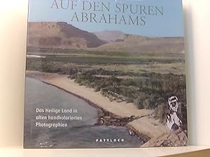 Imagen del vendedor de Auf den Spuren Abrahams: Das Heilige Land in alten handkolorierten Photographien a la venta por Book Broker