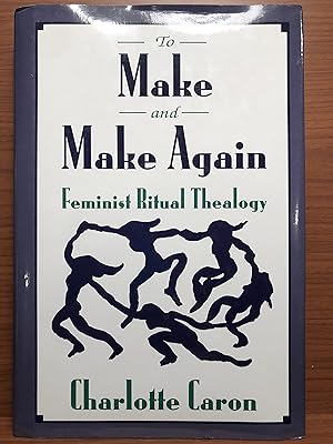 Immagine del venditore per To Make and Make Again: Feminist Ritual Thealogy venduto da Rosario Beach Rare Books