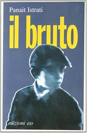 Seller image for Il bruto. for sale by FIRENZELIBRI SRL