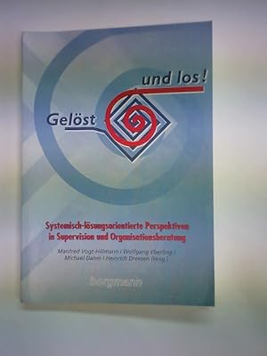 Bild des Verkufers fr Gelst und los! Systemisch-lsungsorientierte Perspektiven in Supervision und Organisationsberatung zum Verkauf von Celler Versandantiquariat