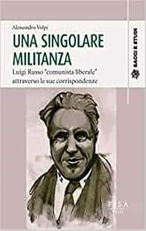 Imagen del vendedor de Una singolare militanza. Luigi Russo comunista liberale attraverso le sue corrispondenze. a la venta por FIRENZELIBRI SRL