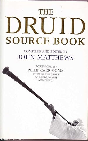 The Druid Source Book: From the Earliest Times to the Present Day