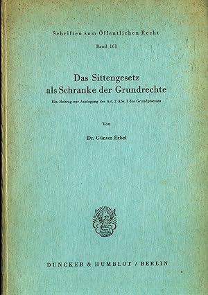 Bild des Verkufers fr Das Sittengesetz als Schranke der Grundrechte Ein Beitrag zur Auslegung des Art. 2 Abs. I des Grundgesetzes zum Verkauf von avelibro OHG