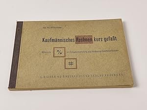 Kaufmännisches Rechnen kurz gefaßt. Mittelstufe - Mit Aufgabensammlung aus Kaufmanns-Gehilfenprüf...