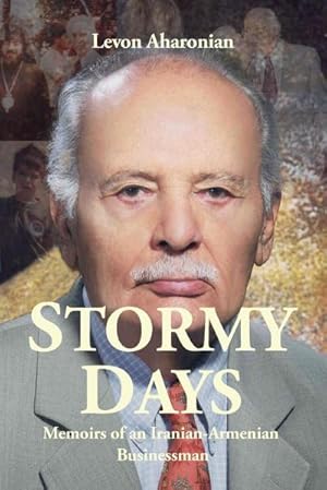 Seller image for Stormy Days : Memoirs of an Iranian-Armenian Businessman for sale by AHA-BUCH GmbH