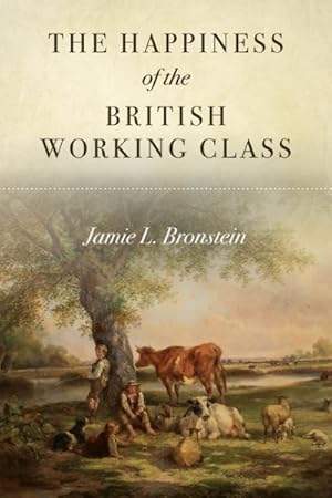 Seller image for Happiness of the British Working Class for sale by GreatBookPricesUK