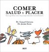 COMER SALUD Y PLACER. Para corregir hábitos, errores, mitos y consejos en nuestra alimentación