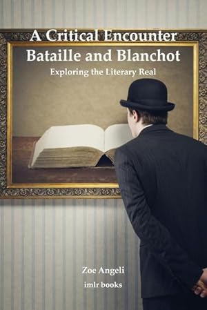 Immagine del venditore per A Critical Encounter : Bataille and Blanchot : Exploring the Literary Real venduto da AHA-BUCH GmbH