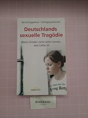 Bild des Verkufers fr Deutschlands sexuelle Tragdie. Wenn Kinder nicht mehr lernen, was Liebe ist. zum Verkauf von Druckwaren Antiquariat