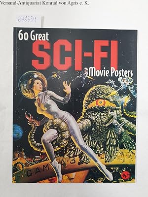 Seller image for 60 Great Sci-Fi Movie Posters: Illustrated History of Movies (Illustrated History of Movies Through Posters, Volume 20) for sale by Versand-Antiquariat Konrad von Agris e.K.