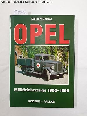 Bild des Verkufers fr Opel : Militrfahrzeuge 1906-1956 : zum Verkauf von Versand-Antiquariat Konrad von Agris e.K.