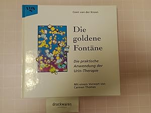 Die goldene Fontäne. Die praktische Anwendung der Urin-Therapie.