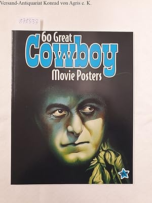 Imagen del vendedor de 60 Great Cowboy Movie Posters : Illustrated History of Movies through Posters a la venta por Versand-Antiquariat Konrad von Agris e.K.