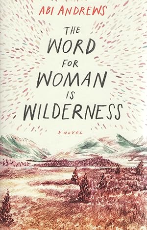 Imagen del vendedor de The Word For Woman Is Wilderness : a la venta por Sapphire Books