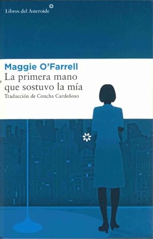 Seller image for La primera mano que sostuvo la ma/ The First Hand that Held Mine -Language: spanish for sale by GreatBookPrices