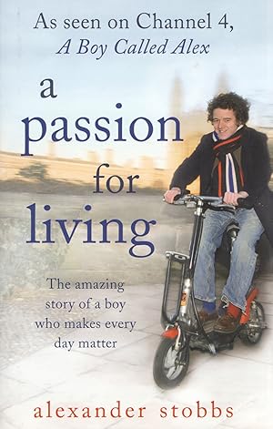 Immagine del venditore per A Passion For Living : The Amazing Story Of A Boy Who Makes Every Day Matter : venduto da Sapphire Books