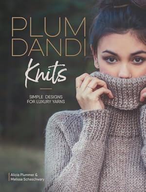 Seller image for Plum Dandi Knits : Simple Designs for Luxury Yarns for sale by GreatBookPricesUK
