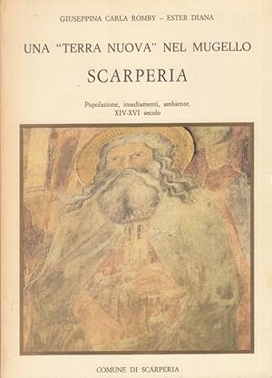 Immagine del venditore per Una terra nuova nel Mugello Scarperia. Popolazioni, insediamenti, ambiente XIV-XVI secolo venduto da Arca dei libri di Lorenzo Casi