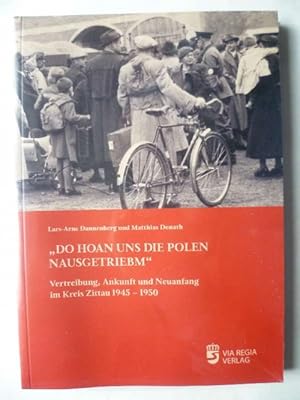 Image du vendeur pour "Do hoan uns die Polen nausgetriebm." Vertreibung, Ankunft und Neuanfang im Kreis Zittau 1945-1950. mis en vente par Ostritzer Antiquariat