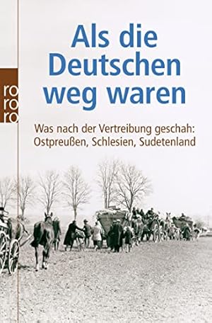 Bild des Verkufers fr Als die Deutschen weg waren. Was nach der Vertreibung geschah: Ostpreuen, Schlesien, Sudetenland. zum Verkauf von ACADEMIA Antiquariat an der Universitt