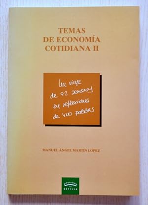 Seller image for TEMAS DE ECONOMIA COTIDIANA II. Un viaje de 92 semanas en reflexiones de 400 palabras. (Firmado por el autor) for sale by Libros con Vidas