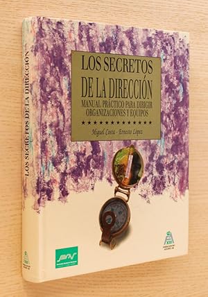 Seller image for LOS SECRETOS DE LA DIRECCIN. Manual prctico para dirigir organizaciones y equipos for sale by Libros con Vidas
