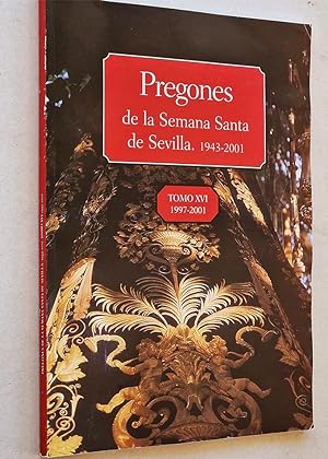 PREGONES DE SEMANA SANTA DE SEVILLA 1943 - 2001. TOMO XVI. 1997 - 2001.