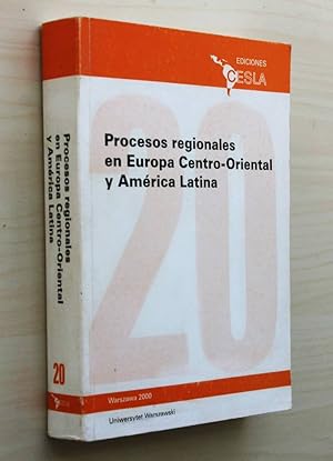 PROCESOS REGIONALES EN EUROPA CENTRO-ORIENTAL Y AMÉRICA LATINA. Experiencias de encuentro y trans...