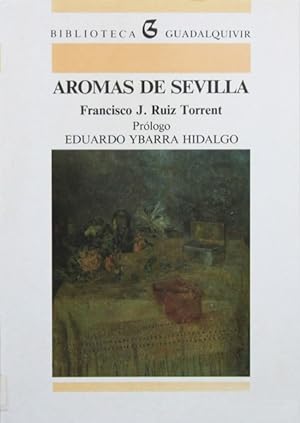 AROMAS DE SEVILLA. (Col. Biblioteca Guadalquivir, 8)