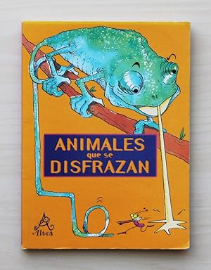 ANIMALES QUE SE DISFRAZAN. (Ed. Altea)