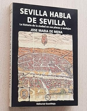 SEVILLA HABLA DE SEVILLA. La historia de la ciudad en sus placas y azulejos.