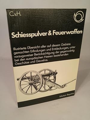 Schießpulver und Feuerwaffen. Illustrirte [Illustrierte] Übersicht aller auf diesem Gebiete gemac...