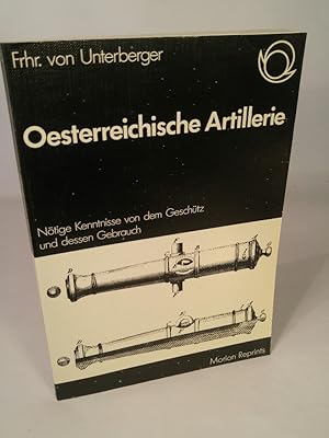 Österreichische Artillerie. Nöthige [nötige] Kenntnisse von dem Geschütze und dessen Gebrauch