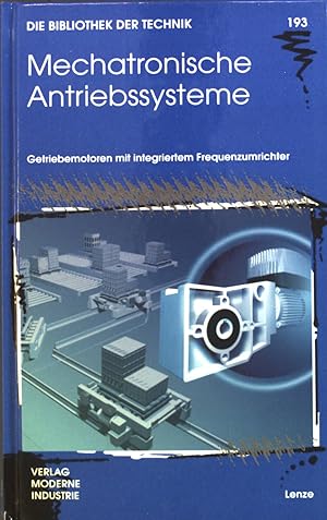 Bild des Verkufers fr Mechatronische Antriebssysteme : Getriebemotoren mit integriertem Frequenzumrichter. Bd. 193. Die Bibliothek der Technik zum Verkauf von books4less (Versandantiquariat Petra Gros GmbH & Co. KG)