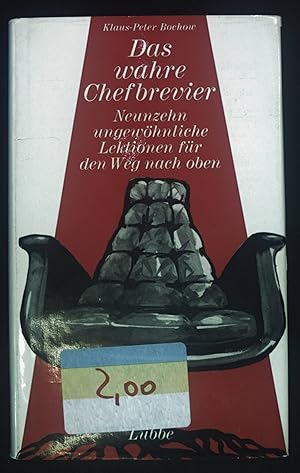 Immagine del venditore per Das wahre Chefbrevier : 19 ungewhnliche Lektionen fr den Weg nach oben. venduto da books4less (Versandantiquariat Petra Gros GmbH & Co. KG)