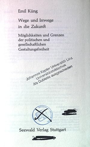 Image du vendeur pour Wege und Irrwege in die Zukunft : Mglichkeiten und Grenzen der politischen und gesellschaftlichen Gestaltungsfreiheit. mis en vente par books4less (Versandantiquariat Petra Gros GmbH & Co. KG)