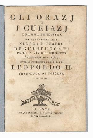 Gli Orazi e i Curiazj. Dramma in musica da rappresentarsi nell'I. e R. Teatro de gl'Infuocati pos...