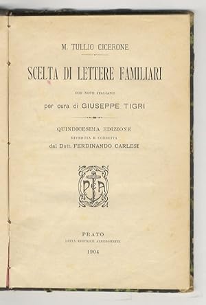 Scelta di lettere familiari. Con note italiane per cura di Giuseppe Tigri. Quindicesima edizione,...