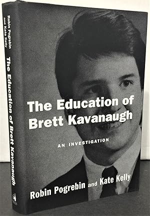 Imagen del vendedor de The Education of Brett Kavanaugh an investigation a la venta por Philosopher's Stone Books
