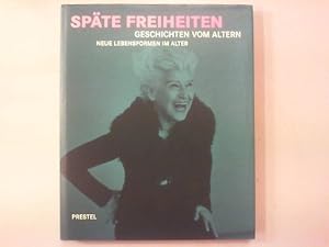 Seller image for Spte Freiheiten. Geschichten vom Altern. Neue Lebensformen im Alter. for sale by Antiquariat Matthias Drummer