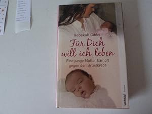 Bild des Verkufers fr Fr Dich will ich leben. Eine junge Mutter kmpft gegen den Brustkrebs. Hardcover mit Schutzumschlag zum Verkauf von Deichkieker Bcherkiste