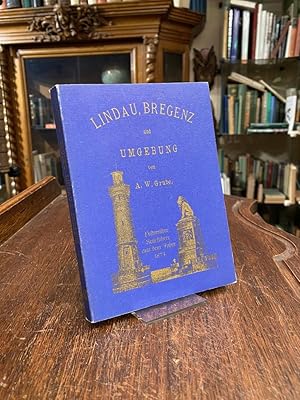 Imagen del vendedor de Lindau, Bregenz und Umgebung : Mit Karten und Panoramen von A. Waltenberger und G. L. Schindler. FAKSIMILE-Druck der Ausgabe Lindau, Wilh. Ludwig's Buchhandlung, 1874, nach dem Exemplar der Ehemals Reichsstdtischen Bibliothek Lindau. a la venta por Antiquariat an der Stiftskirche