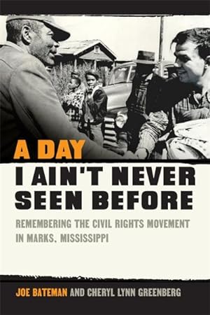 Bild des Verkufers fr Day I Ain't Never Seen Before : Remembering the Civil Rights Movement in Marks, Mississippi zum Verkauf von GreatBookPrices