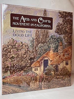 Seller image for The Arts and Crafts Movement in California: Living the Good Life for sale by Stephen Peterson, Bookseller