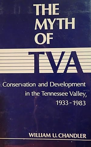 Bild des Verkufers fr The Myth of the TVA : Conservation and Development in the Tennessee Valley, 1933-80 zum Verkauf von Weekly Reader