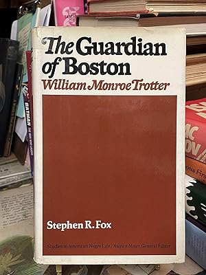 The Guardian of Boston: William Monroe Trotter (Studies in American Negro Life)