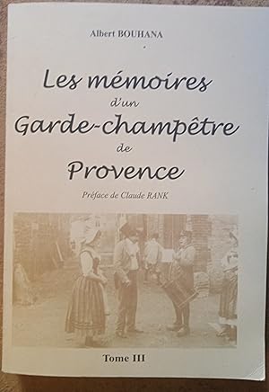 Mémoires d'un garde-champêtre de Provence - Tome III