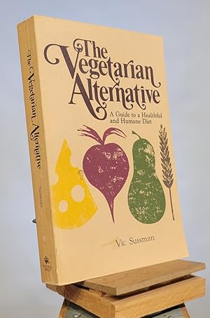 Bild des Verkufers fr The Vegetarian Alternative: A Guide to a Healthful and Humane Diet zum Verkauf von Henniker Book Farm and Gifts