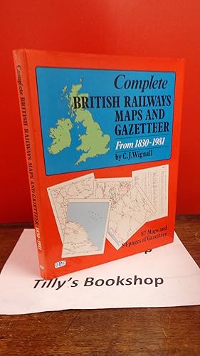 Seller image for Complete British railways maps and gazetteer, from 1830-1981 for sale by Tilly's Bookshop